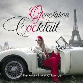 Various Artists - Generation Cocktail "The Luxury Travel of Lounge"