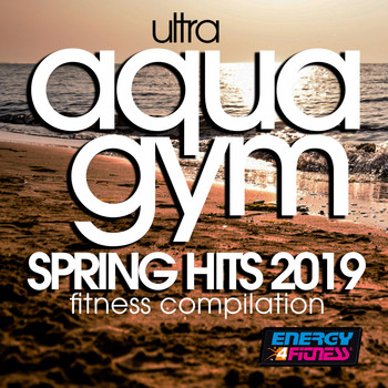 Various Artists - Ultra Aqua Gym Spring Hits 2019 Fitness Compilation (15 Tracks Non-Stop Mixed Compilation for Fitness & Workout - 128 BPM / 32 Count)