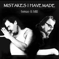 Bruno & Bill - Mistakes I Have Made
