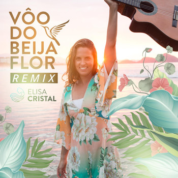 Elisa Cristal - Vôo do Beija Flor (Remix)