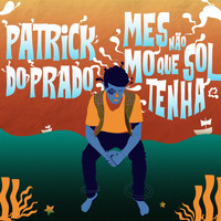 Patrick do Prado - Mesmo Que Não Tenha Sol