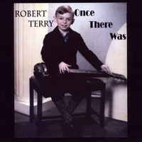Robert Terry - Once There Was