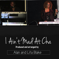 Alan and Lita Blake - I Ain't Mad at Cha