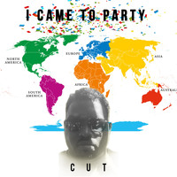 Cut - I Came to Party