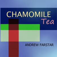 Andrew Farstar - Chamomile Tea