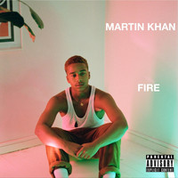 Martin Khan - Fire (Explicit)