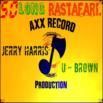 U Brown & Jerry Harris - So Long Rastafari