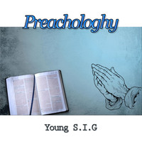 Young S.I.G - Preachologhy