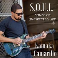 Kamaka Camarillo - S.O.U.L. Songs of Unexpected Life