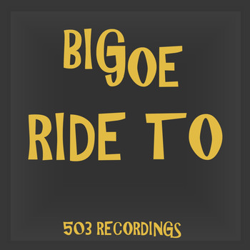 Big Joe - Ride To (Explicit)