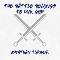 Jonathan Turner - The Battle Belongs to Our God