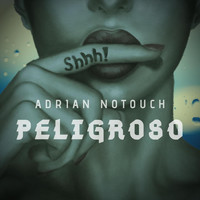 Adrian Notouch - Peligroso