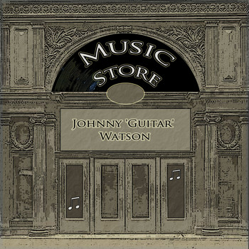 Johnny 'Guitar' Watson - Music Store