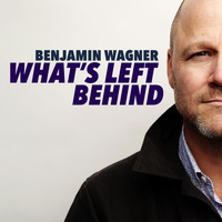 Benjamin Wagner - What's Left Behind (Explicit)