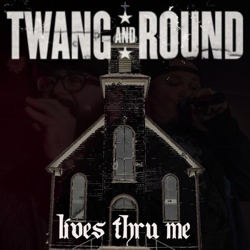 Twang and Round - Lives Thru Me