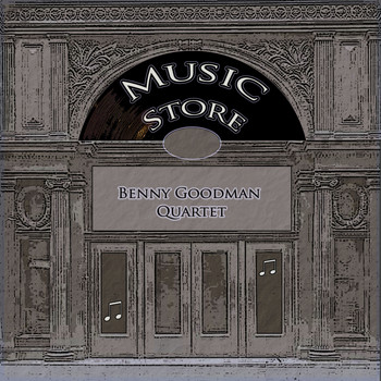 Benny Goodman Quartet - Music Store