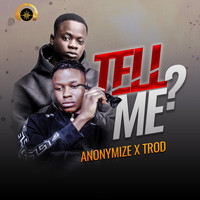Anonymize - Tell Me? (feat. Trod) (Explicit)