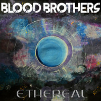 Blood Brothers - Ethereal