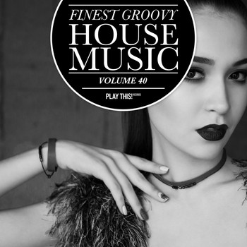 Various Artists - Finest Groovy House Music, Vol. 40
