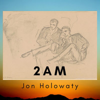 Jon Holowaty - 2AM