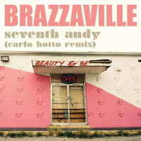 Brazzaville - Seventh Andy (Carlo Botto Remix)