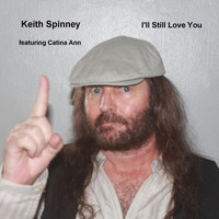 Keith Spinney - I'll Still Love You (feat. Catina Ann)