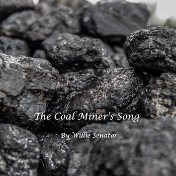 Willie Senator - The Coal Miner's Song