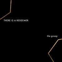 The Groop - There Is a Redeemer