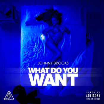 Johnny Brooks - What Do You Want (Explicit)
