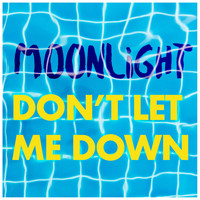 Moonlight - Don't Let Me Down