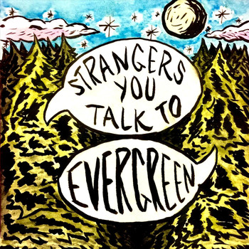 Strangers You Talk To - Evergreen