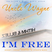 Uncle Wayne - I'm Free