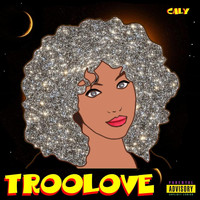 Caly - Troolove (Explicit)