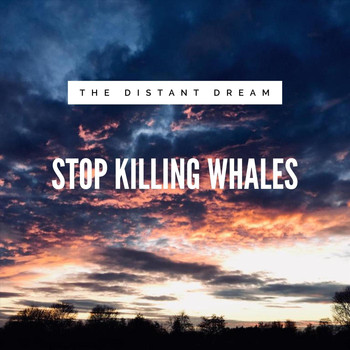 The Distant Dream - Stop Killing Whales
