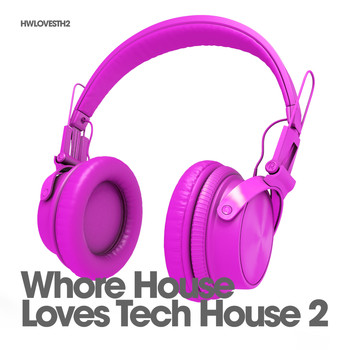 Various Artists - Whore House Loves Tech House, Vol. 2 (Explicit)