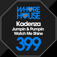 Kadenza - Jumpin' & Pumpin' / Watch Me Shine