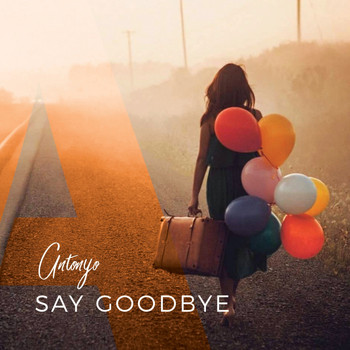 Antonyo - Say Goodbye