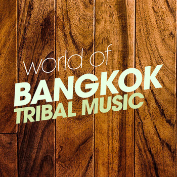 Various Artists - World Of Bangkok Tribal Music