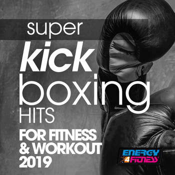 Various Artists - Super Kick Boxing Hits For Fitness & Workout 2019