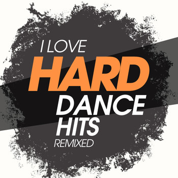 Various Artists - I Love Hard Dance Hits Remixed