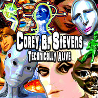 Corey B. Stevens - Technically Alive