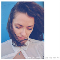 Kailey Prior - We’re Okay