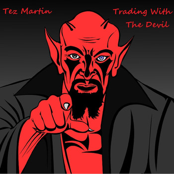 Tez Martin - Trading with the Devil