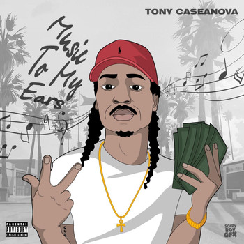 Tony Caseanova - Music to My Ears (Explicit)