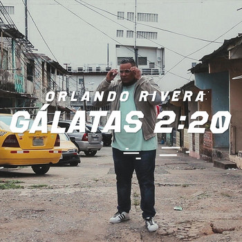 Orlando Rivera - Gálatas 2:20