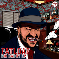 Fatloaf - Big Daddy EP