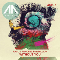 Paul & Panchez - Without You (feat. Billion)