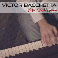 Victor Bacchetta - Victor Bach's Piano