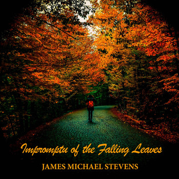 James Michael Stevens - Impromptu of the Falling Leaves Song - Romantic Piano