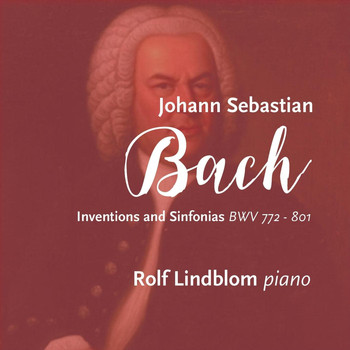 Rolf Lindblom - J.S. Bach: Inventions and Sinfonias BWV 772-801